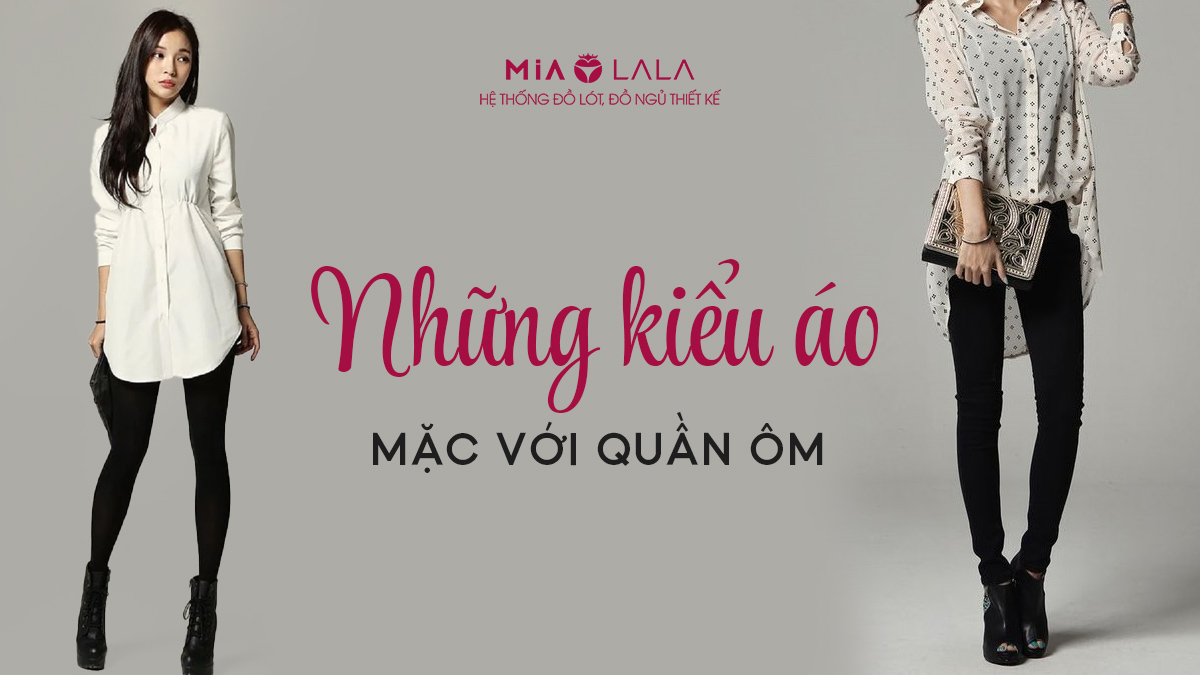 Những kiểu áo mặc với quần ôm và 10 cách phối đồ ấn tượng