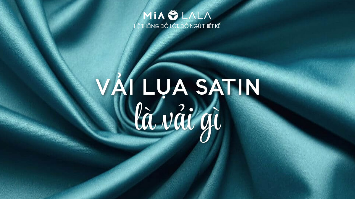 Vải lụa satin - chất liệu sang trọng và đẳng cấp cho thời trang nữ