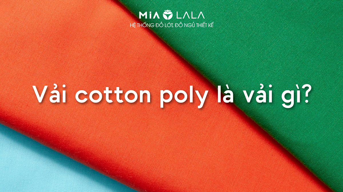 Vải cotton poly và những thông tin thú vị có thể bạn chưa biết