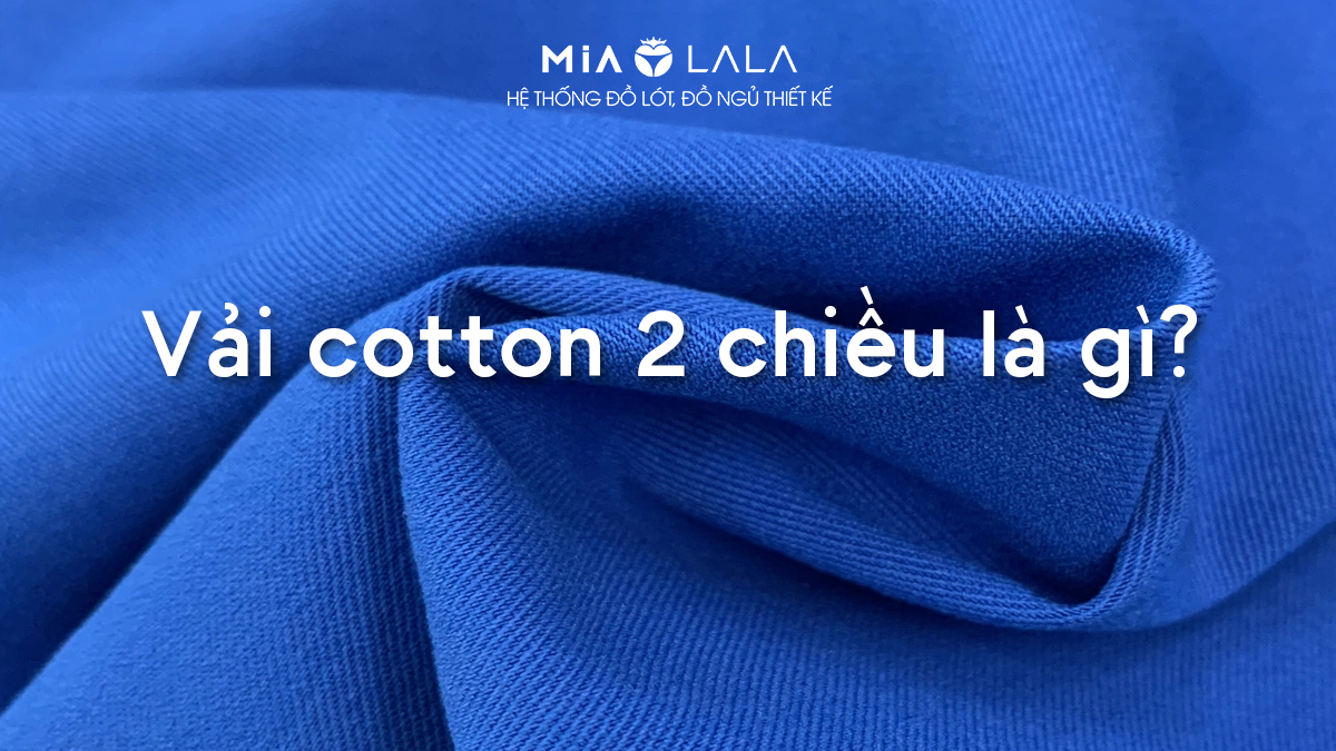Tất tần tật thông tin về vải cotton 2 chiều bạn cần biết