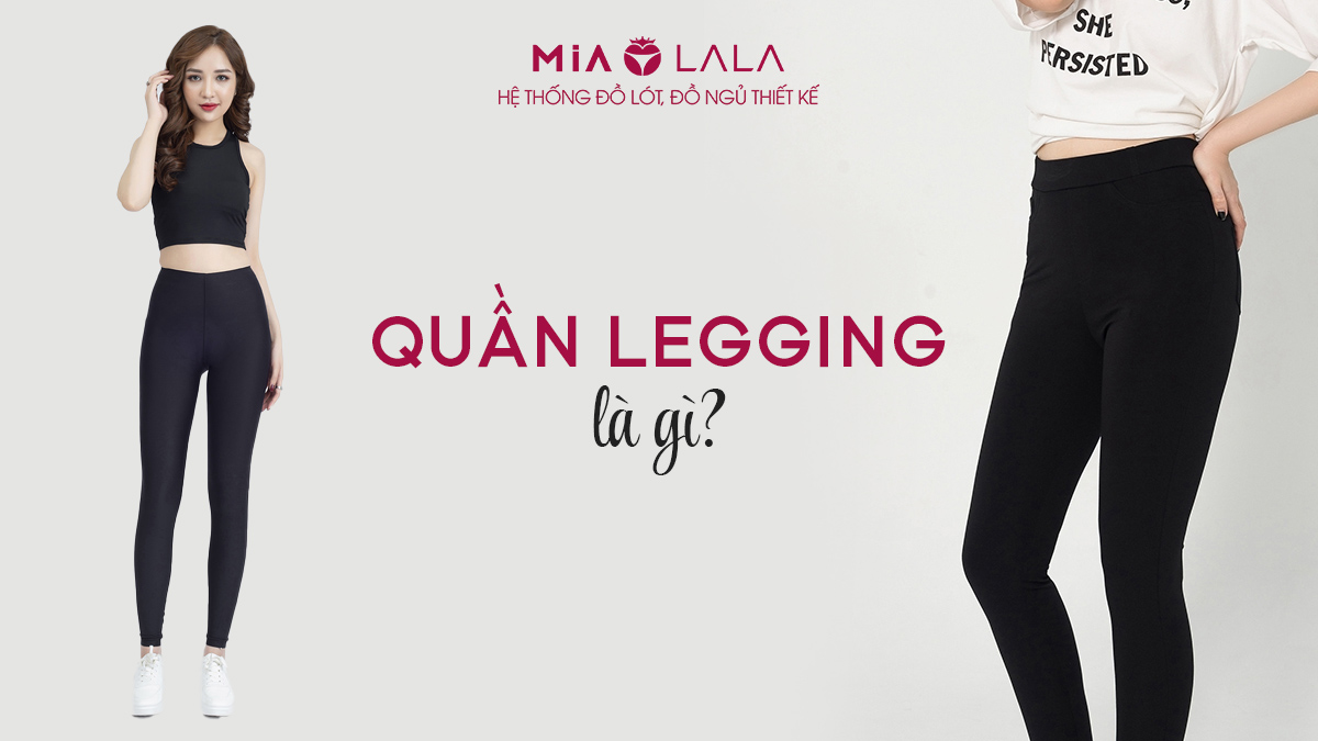 Quần Legging là gì? Khám phá trang phục phổ biến trong thời trang