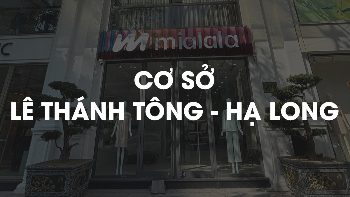 Mialala Lê Thánh Tông - Thiên đường đồ lót, đồ ngủ uy tín nhất tại Hạ Long